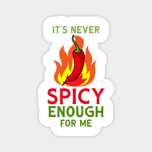 It's Never Spicy Enough For Me Funny Chili Spice Food Lover Magnet