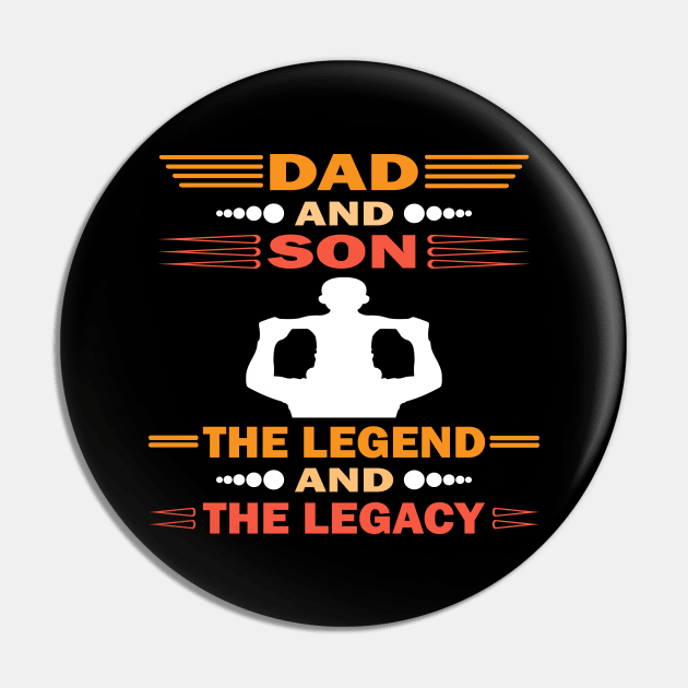 Dad And Son The Legend And The Legacy Pin by Vcormier