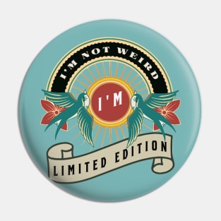 I'm not weird I'm limited edition tattoo style swallow birds Pin