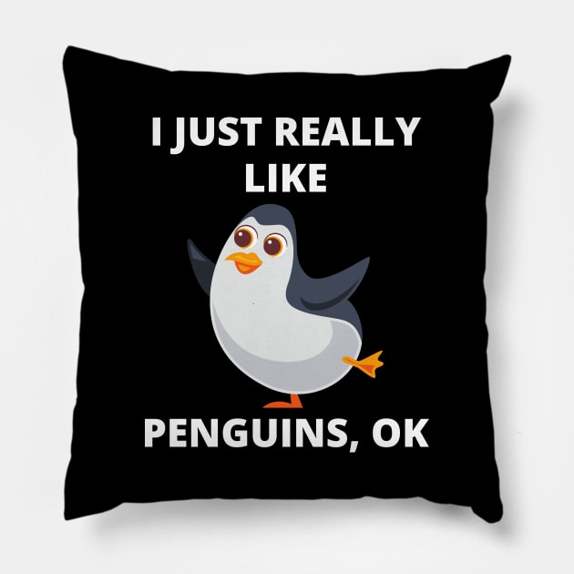 Funny Penguin I Just Really Like Penguins Ok Gift Pillow by TabbyDesigns
