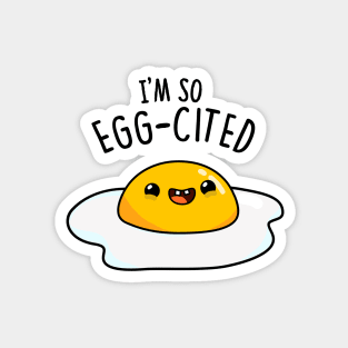 I'm So Eggcited Cute Fried Egg Pun Magnet