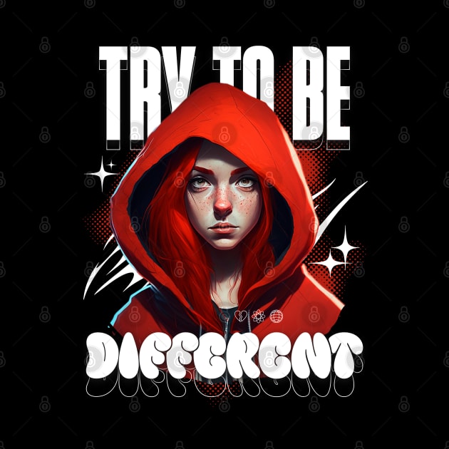 TRY TO BE DIFFERENT by Imaginate