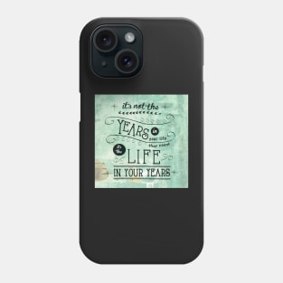 Life in Your Years by Jan Marvin Phone Case