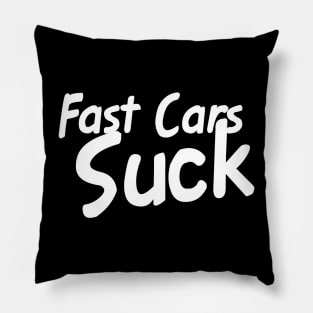 Fast Cars Suck Pillow