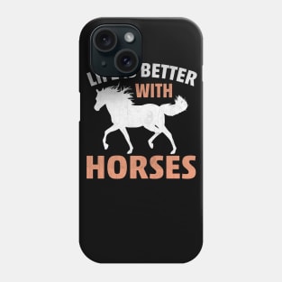 Life is Better with Horses Novelty Horse Lover Phone Case