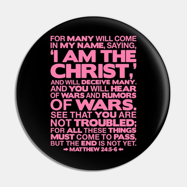 Matthew 24:5-6 I am the Christ Pin by Plushism