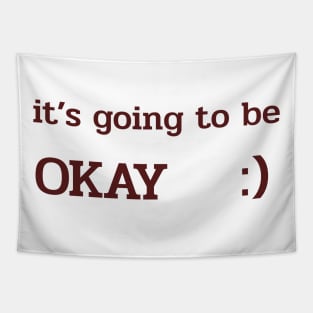 Its going to be OKAY Tapestry