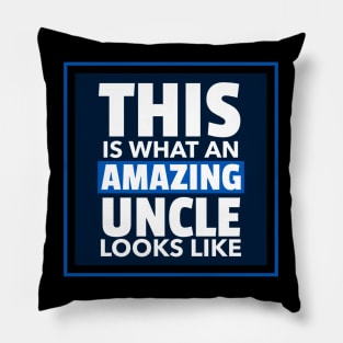 This is what an amazing uncle looks like(Blue) Pillow