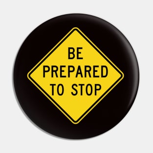 Be Prepared to Stop Pin