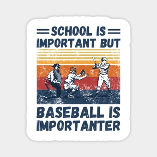 School is important but baseball is importanter Magnet