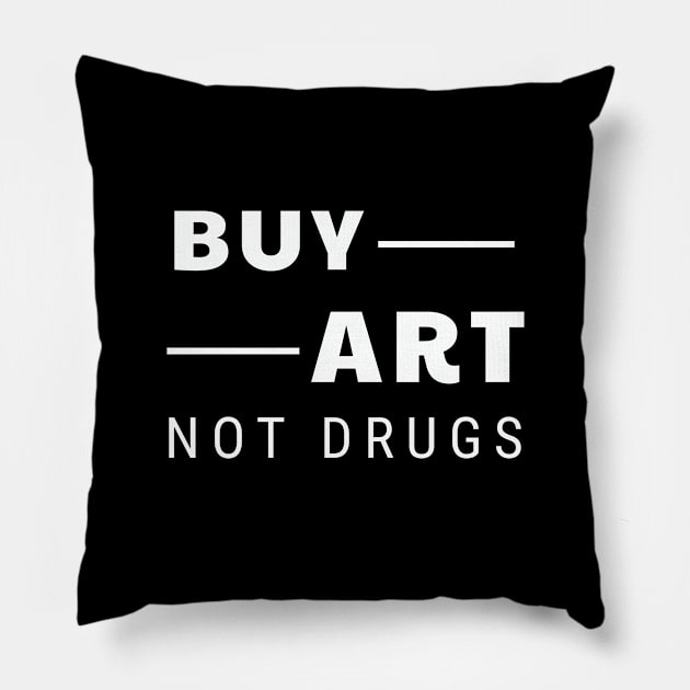 Buy art not drugs Pillow by Yasna