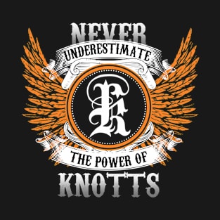 Knotts Name Shirt Never Underestimate The Power Of Knotts T-Shirt