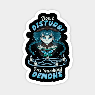 Don't Disturb! I'm Invoking Demons - Gift Magnet