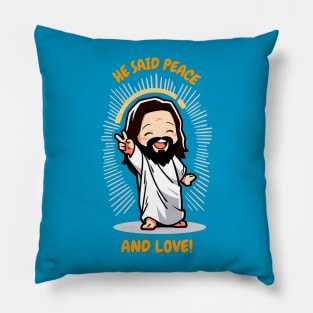 He Said Peace and Love! Pillow