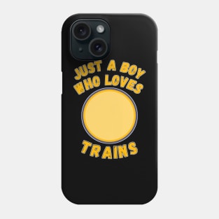 Just a Boy Who Loves Trains. Phone Case