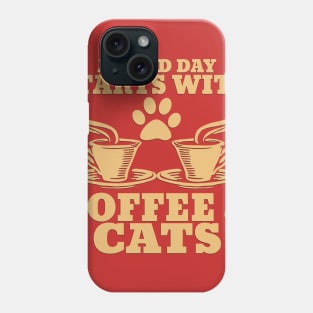 " A Good Day Starts With Coffee & Cats" Unisex Shirt Phone Case