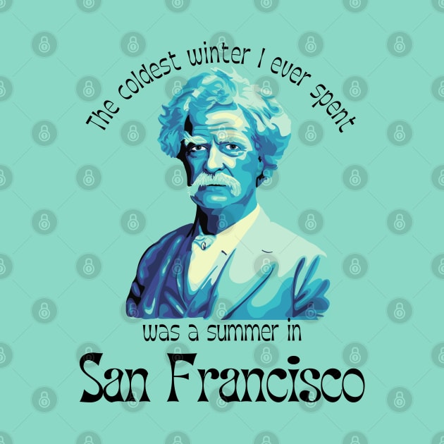 Mark Twain Portrait And San Francisco Quote by Slightly Unhinged