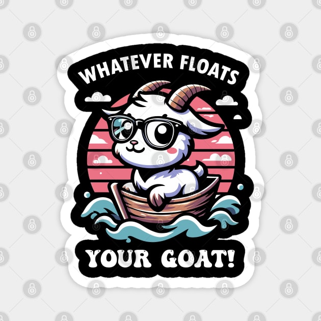 Whatever floats your GOAT Magnet by Rare Bunny