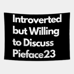 Introverted but Willing to Discuss Pieface23 Tapestry