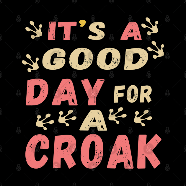 It is a good day for a croak by Evergreen