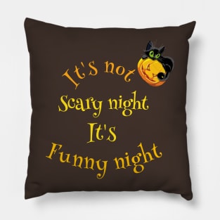 it is not scary night it is funny night Pillow