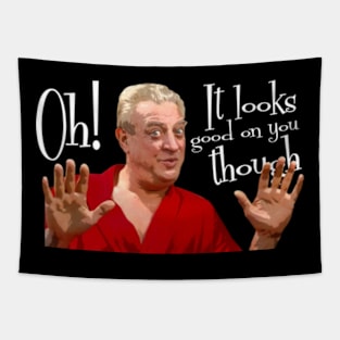 Caddyshack - It looks good on you though - Rodney Dangerfield Tapestry
