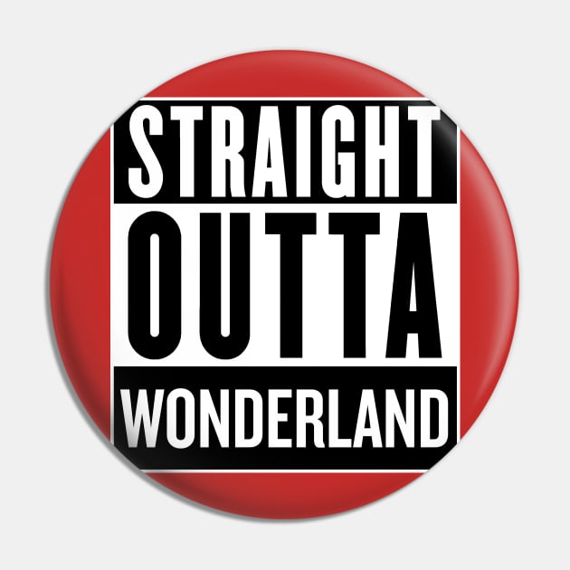 Straight Outta Wonderland Pin by SaverioOste