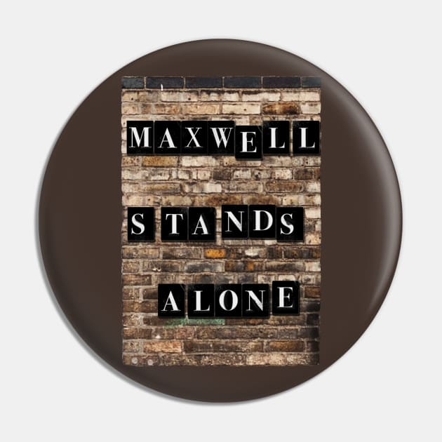 Maxwell Stands Alone Pin by Vandalay Industries