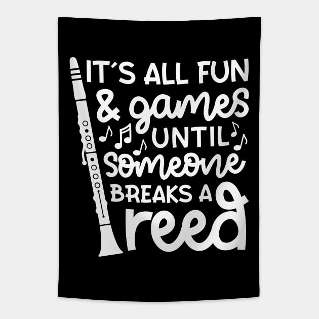 It's All Fun And Games Until Someone Breaks A Reed Clarinet Marching Band Cute Funny Tapestry by GlimmerDesigns