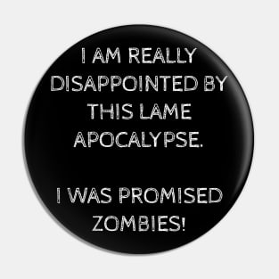 THIS APOCALYPSE IS LAME! I WANT ZOMBIES! Pin