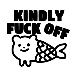 Kindly Fuck Off T-Shirt