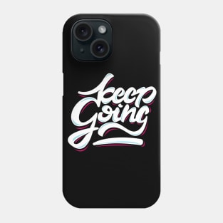 Keep Going Phone Case