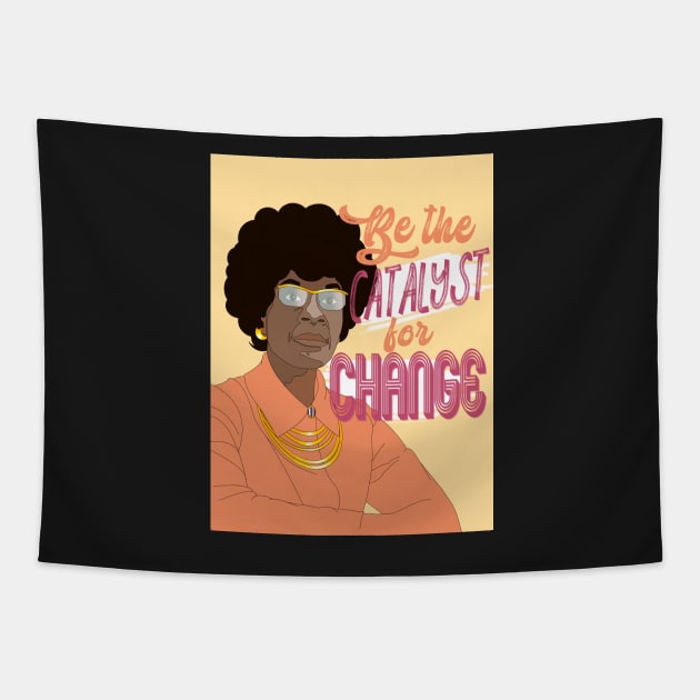 Be the catalyst for change - Shirley Chisolm Tapestry by morganweisinger