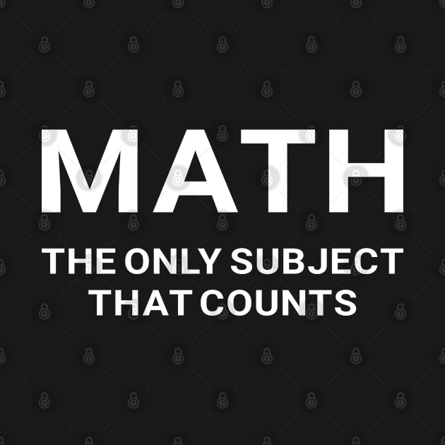 Math the Only Subject that Counts Funny Teacher Student by wygstore