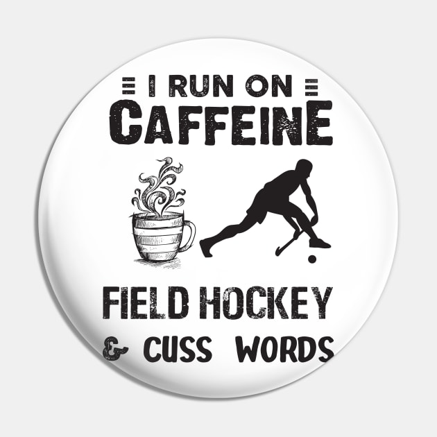 I Run On Caffeine Field hockey And Cuss Words Pin by Thai Quang