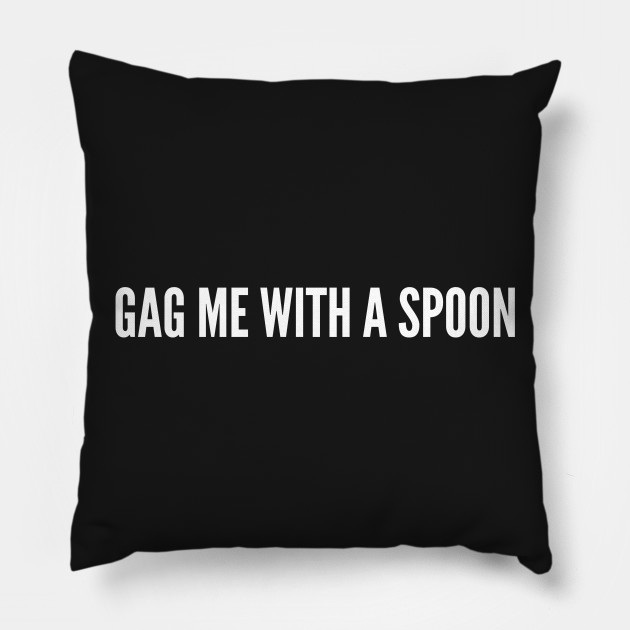 Retro Statement Gag Me With A Spoon Funny Joke Statement Humor