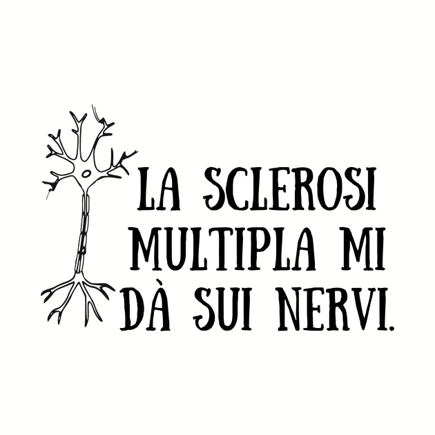 La sclerosi multipla mi dà sui nervi. by Allie Dye