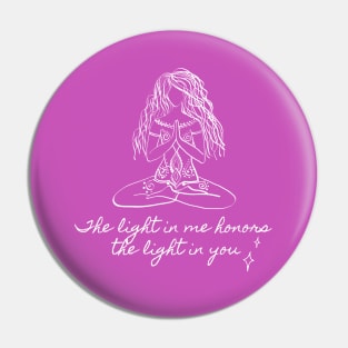 The Light in Me Honors the Light in You Pin