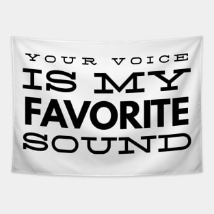 your voice is my favorite sound Tapestry