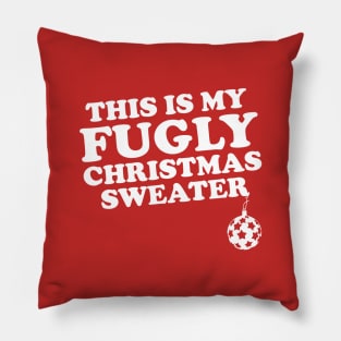 This Is My Fugly Christmas Sweater Pillow