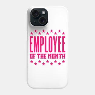 Employee of the month Phone Case