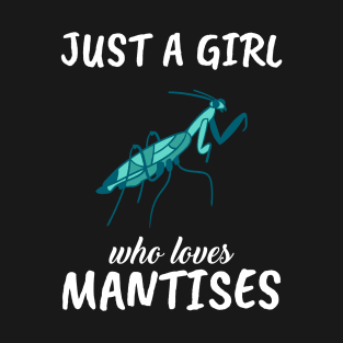 Just A Girl Who Loves Mantises T-Shirt