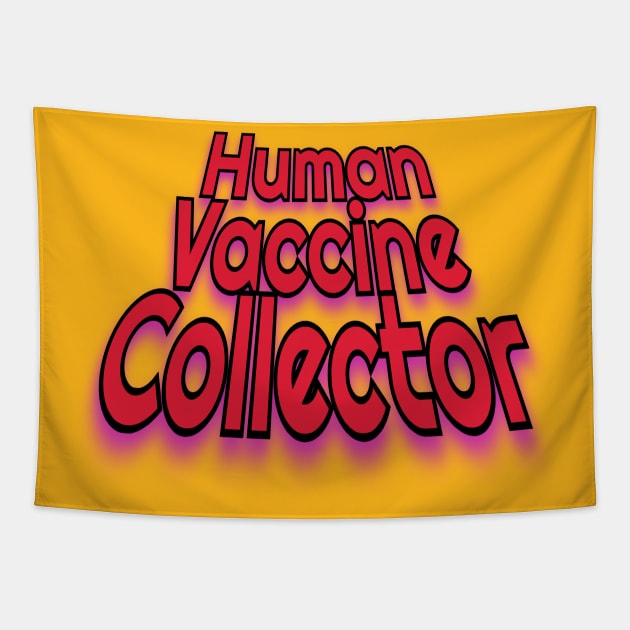 Human Vaccine Collector Tapestry by Elvira Khan