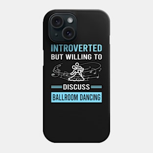 Introverted Ballroom Dancing Dance Dancer Phone Case