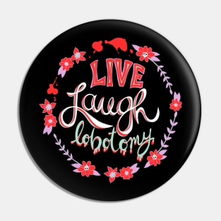 Live Laugh Lobotomy vivid demotivational quote goth Pin