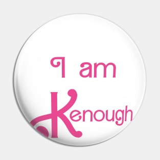 I Am Kenough Pin