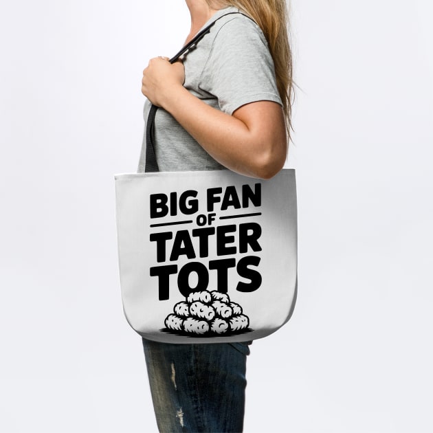 Big Fan of Tater Tots by Frank Ring
