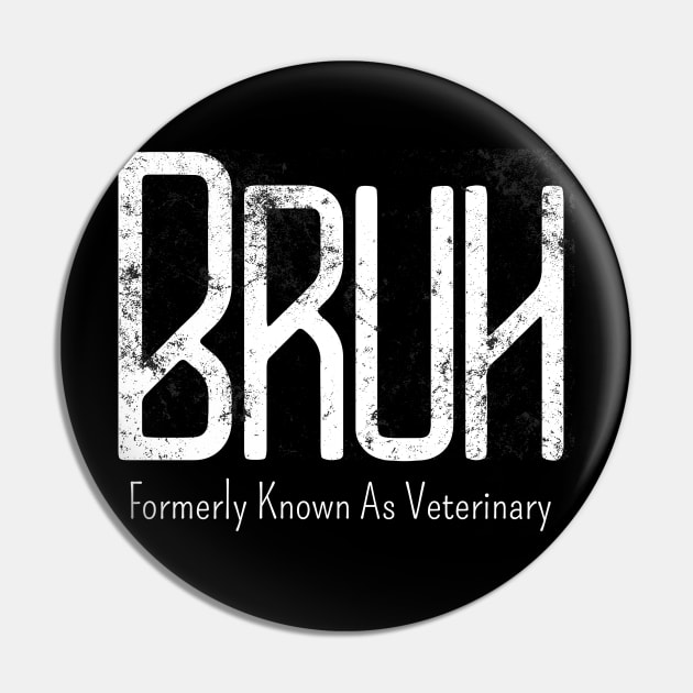 Mens Bruh Formerly Known As Veterinary Meme Funny Saying Broh Pin by click2print