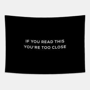 If You Read This, You're Too Close Tapestry