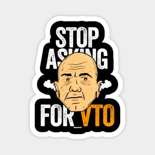 Stop Asking for VTO Angry Bald Man Magnet